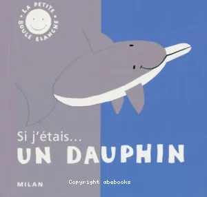 Si j'étais...un dauphin