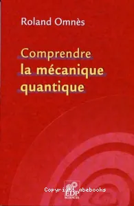 Comprendre la mécanique quantique