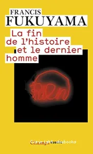 Fin de l'histoire et le dernier homme (La)