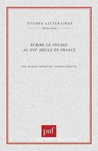 Ecrire le voyage au XVIe siècle en France