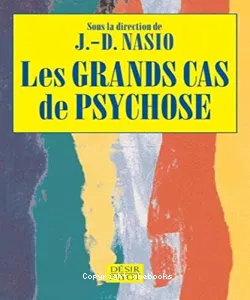 grands cas de psychose (Les)