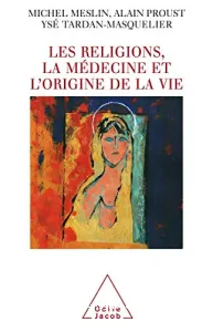 Religions, la médecine et l'origine de la Vie (Les)