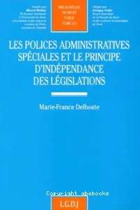 Polices administratives spéciales et le principe d'indépendance des législatives (Les)