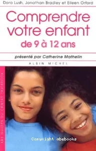 Comprendre votre enfant de 9 à 12 ans