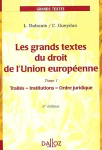 Grands textes du droit de l'union europèene (Les)