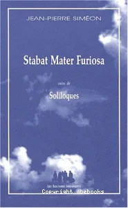 Stabat Mater Furiosa ; Soliloques