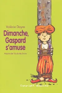 Dimanche, Gaspard s'amuse