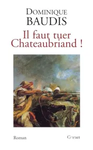 Il faut tuer Chateaubriand !