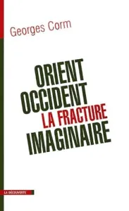 Orient-Occident, la fracture imaginaire