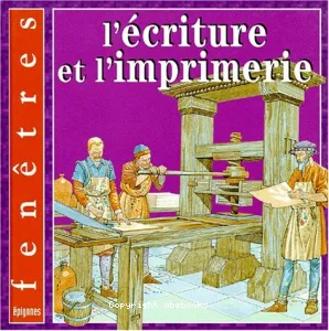 Ecriture et l'imprimerie (L')