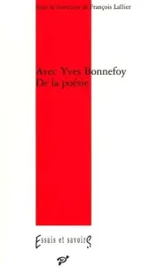 Avec Yves Bonnefoy de la poésie