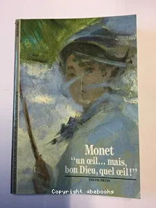 Monet, un oeil mais bon Dieu quel oeil !