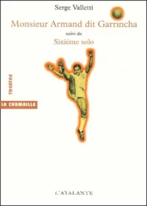 Monsieur Armand dit Garrincha ; Sixième solo