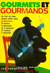 Gourmets et gourmands ou l'art de faire bonne chère dans la littérature