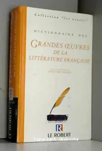 Dictionnaire des grandes oeuvres de la littérature française