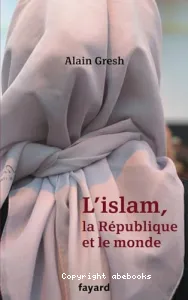 islam, la République et le monde (L')