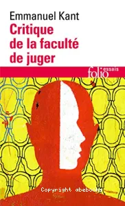 Critique de la faculté de juger ; Idées d'une histoire universelle au point de vue cosmopolitique ; Réponse à la question : qu'est-ce que les lumières?