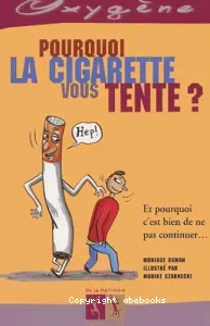 Pourquoi la cigarette vous tente ?