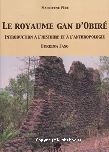 royaume gan d'Obiré ; Introduction à l'histoire et à l'anthropologie