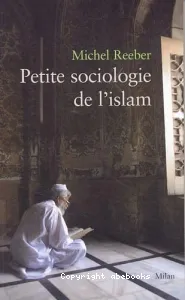 Petite sociologie de l'islam