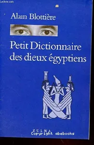 Petit dictionnaire des dieux égyptiens