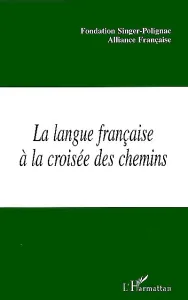 Langue française à la croisée des chemins (La)