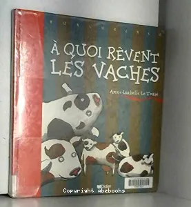 A quoi rêvent les Vaches