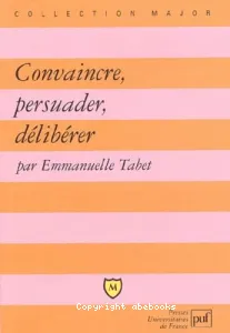 Convaicre, persuader, délibérer