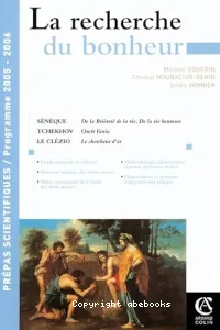 recherche du bonheur (La) ; Sénèque ; Tchekhov ; Le Clézio