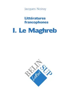 Littérature francophone ; Maghreb (Le)