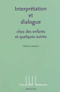 Interprétation et dialogue chez des enfants et quelques autres