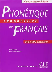 Phonétique progressive du français avec 600 exrecices