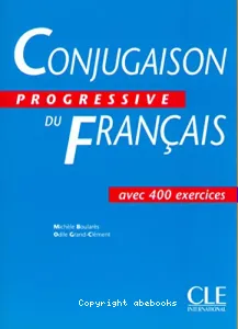 Conjugaison progressive du français avec 400 exercices