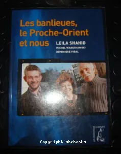 banlieues, le Proche-Orient et nous (Les)