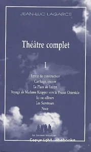 Théâtre complet ; Erreur de construction ; Carthage, encore ; La place de l'autre ; Voyage de Madame Knipper vers la Prusse Orientale