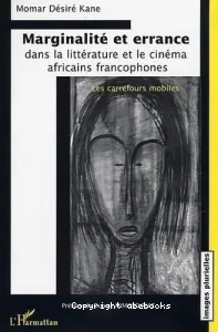 Marginalité et errance dans la littérature et le cinéma africains francophones