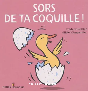 Sors de ta coquille !