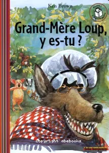 Grand-mère Loup, y es-tu ?