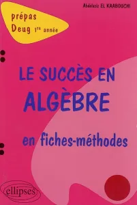succès en algèbre en fiches-méthodes (Le)