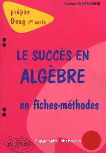 succès en algèbre en fiches-méthodes (Le)