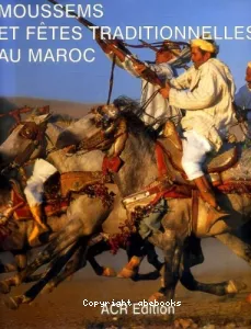 Moussems et fêtes traditionnelles au Maroc