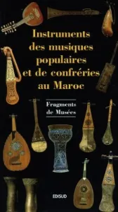 Instruments des musiques populaires et de confréries au Maroc