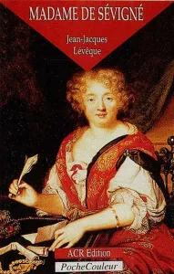 Madame de Sévigné ou la saveur des mots