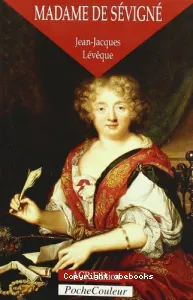 Madame de Sévigné ou la saveur des mots