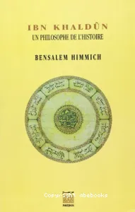 Ibn Khaldûn un philosophe de l'histoire