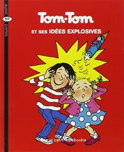 Tom-Tom et ses idées explosives