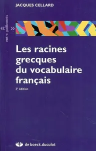 racines grecques du vocabulaire français (Les)