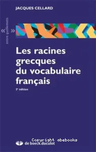 racines grecques du vocabulaire français (Les)