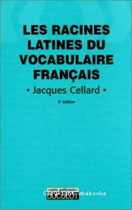 racines latines du vocabulaire français (Les)