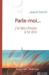 Parle-moi...j'ai des choses à te dire